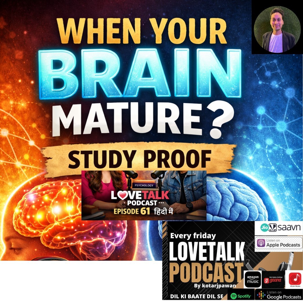 हिंदी When your Brain Mature ? study proof Lovetalk podcast by kotarjpawan episode 61th episode artwork