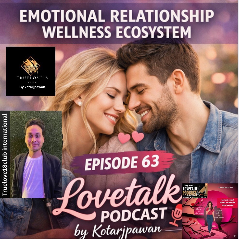 English DECODE Truelove18club international emotional Relationshipwellness ecosystem lovetalk podcast by Kotarjpawan episode 63 th