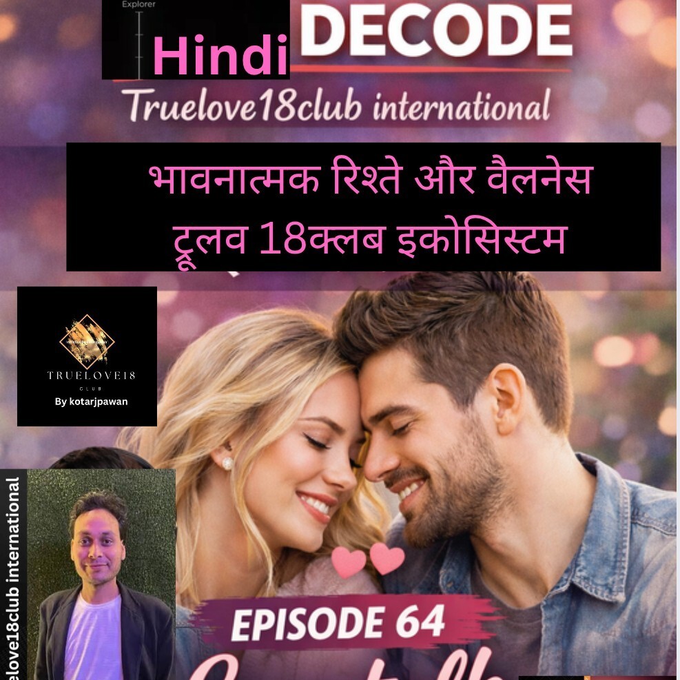 हिन्दी DECODE Truelove18club international emotional Relationship wellness ecosyste LOVETALK podcast by Kotarjpawan episode 64th