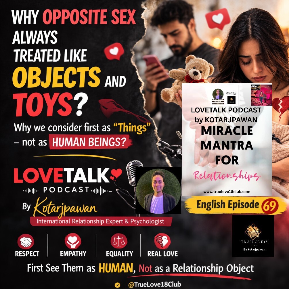 why opposite sex alway treated like objects and toys why we consider frist as human afterwards observe in any perception Lovetalk podcast by Kotarjpawan English episode 69