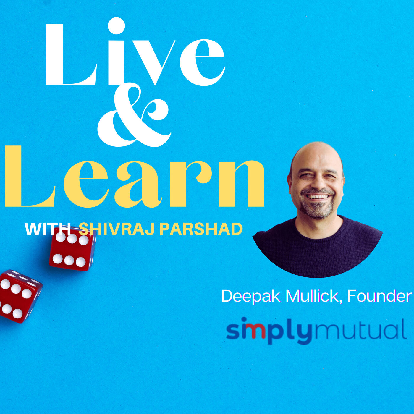 Ep 13. 1% Formula to your Financial Freedom with Deepak Mullick, Founder, SimplyMutual