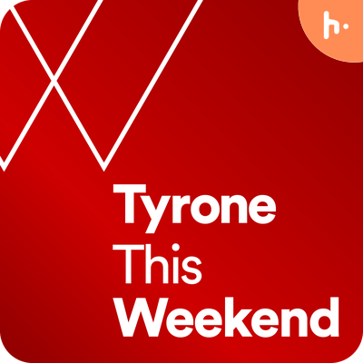 Tyrone This Weekend with Conor Keys