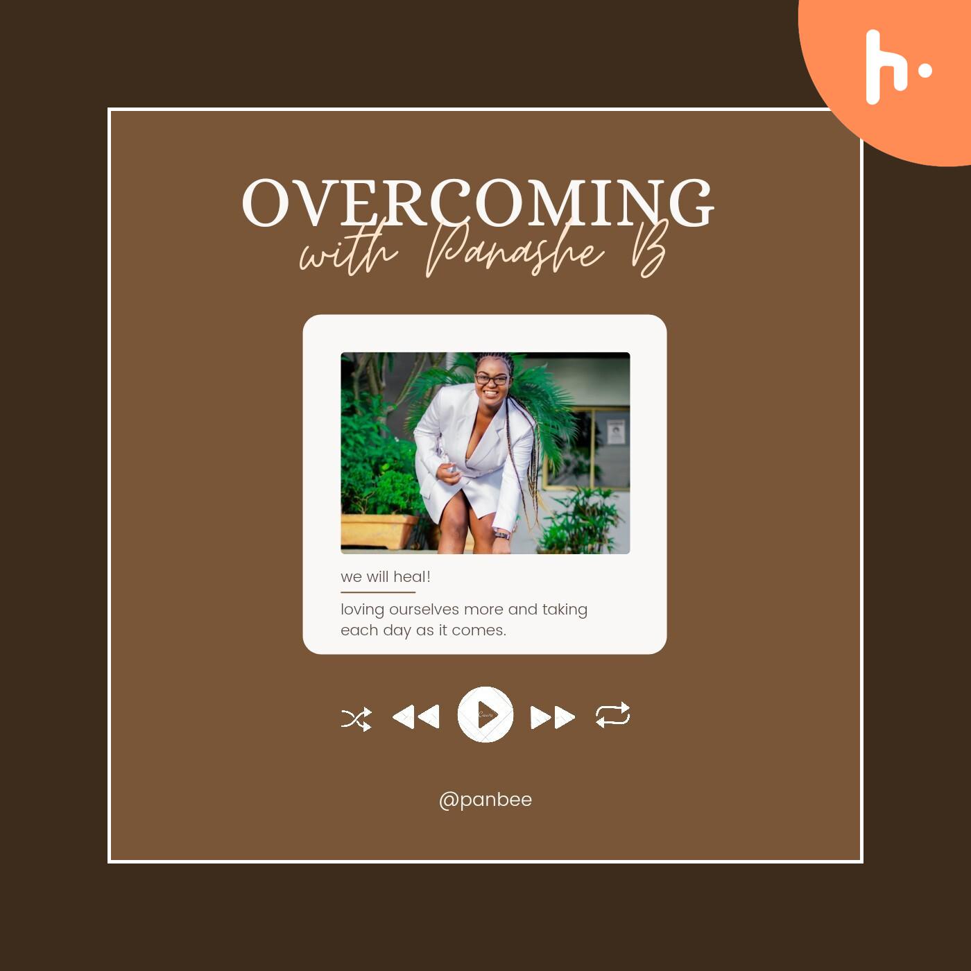 OVERCOMING with Panashe B
