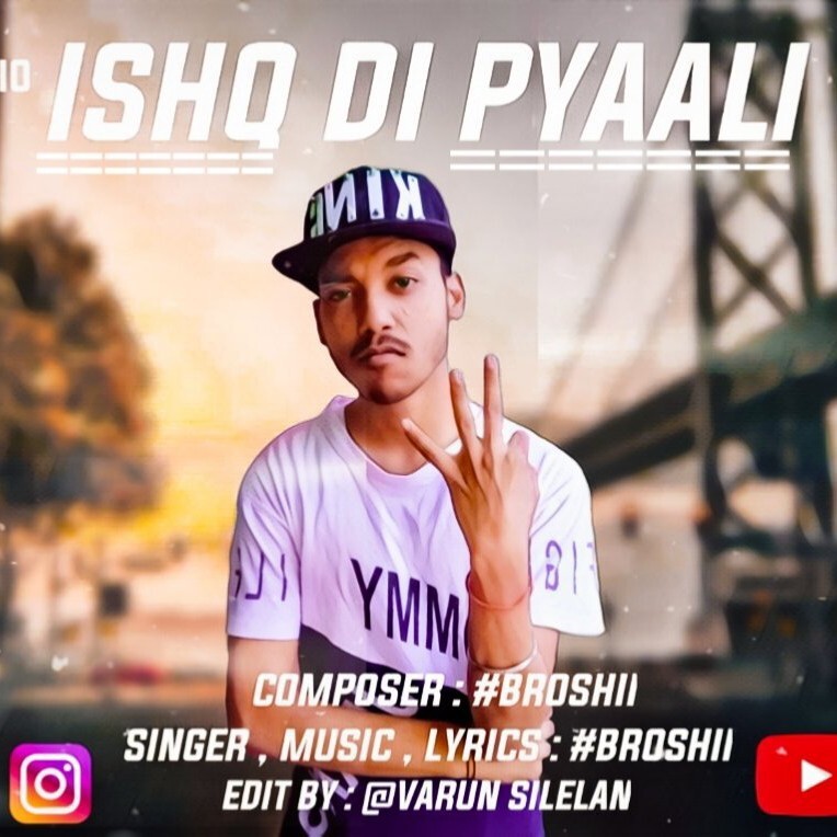 ISHQ DI PYAALI • #BROSHii