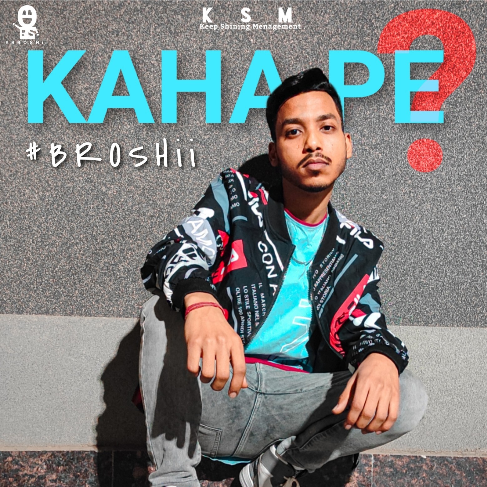 KAHA PE ? • #BROSHii