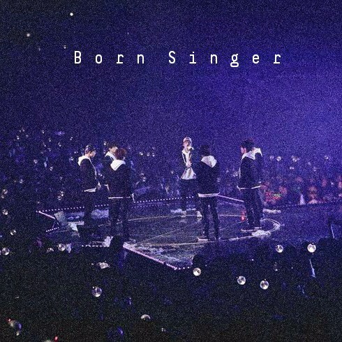 BORN SINGER