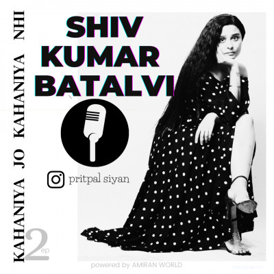 Ep 2- SHIV KUMAR BATALVI