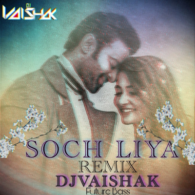 Soch Liya Remix future Bass