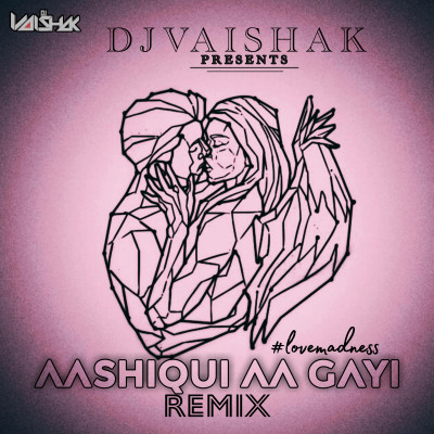 Aashiqui Aa Gayi Remix