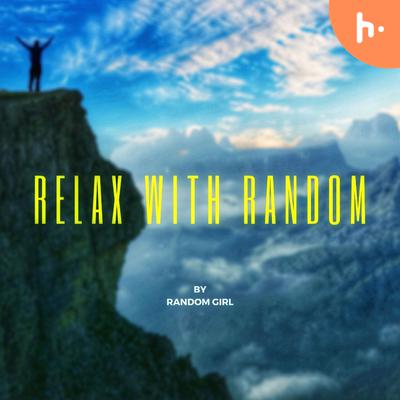 RELAX WITH RANDOM