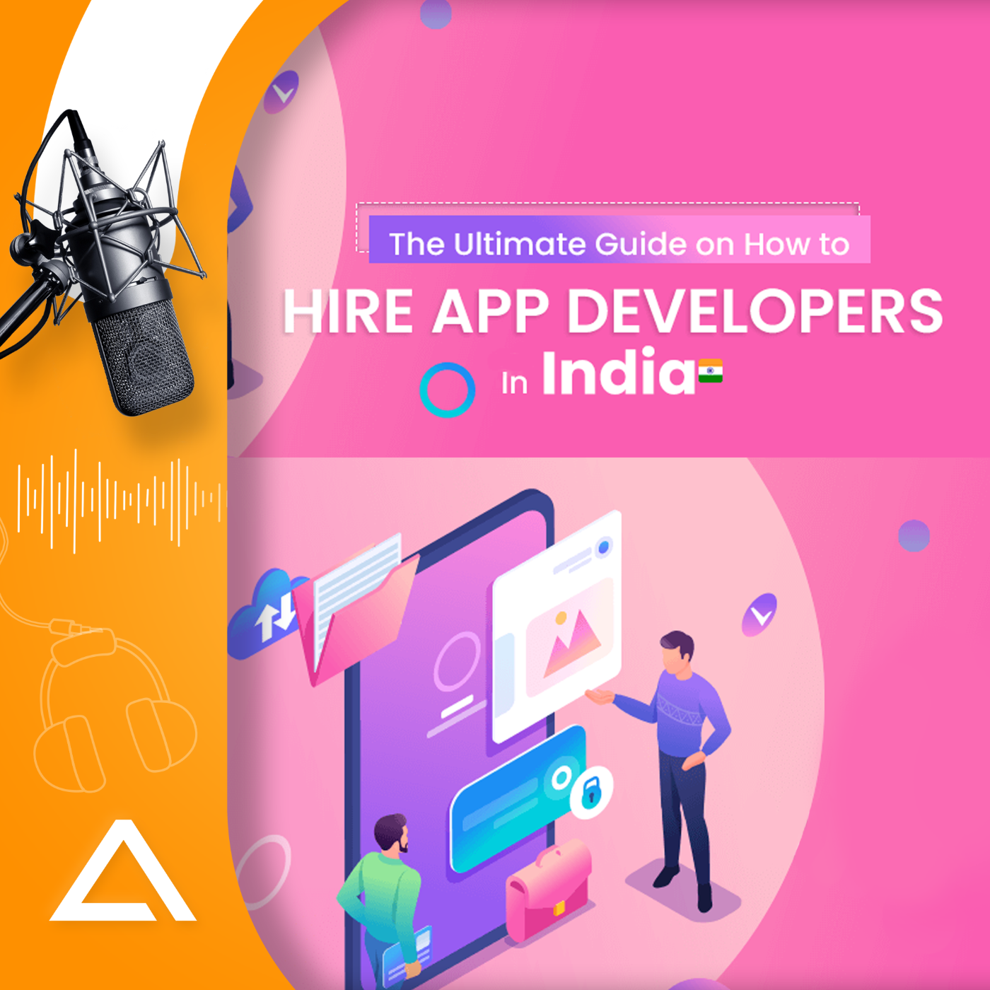 The Ultimate Guide on How to Hire App Developers In India : Podcast