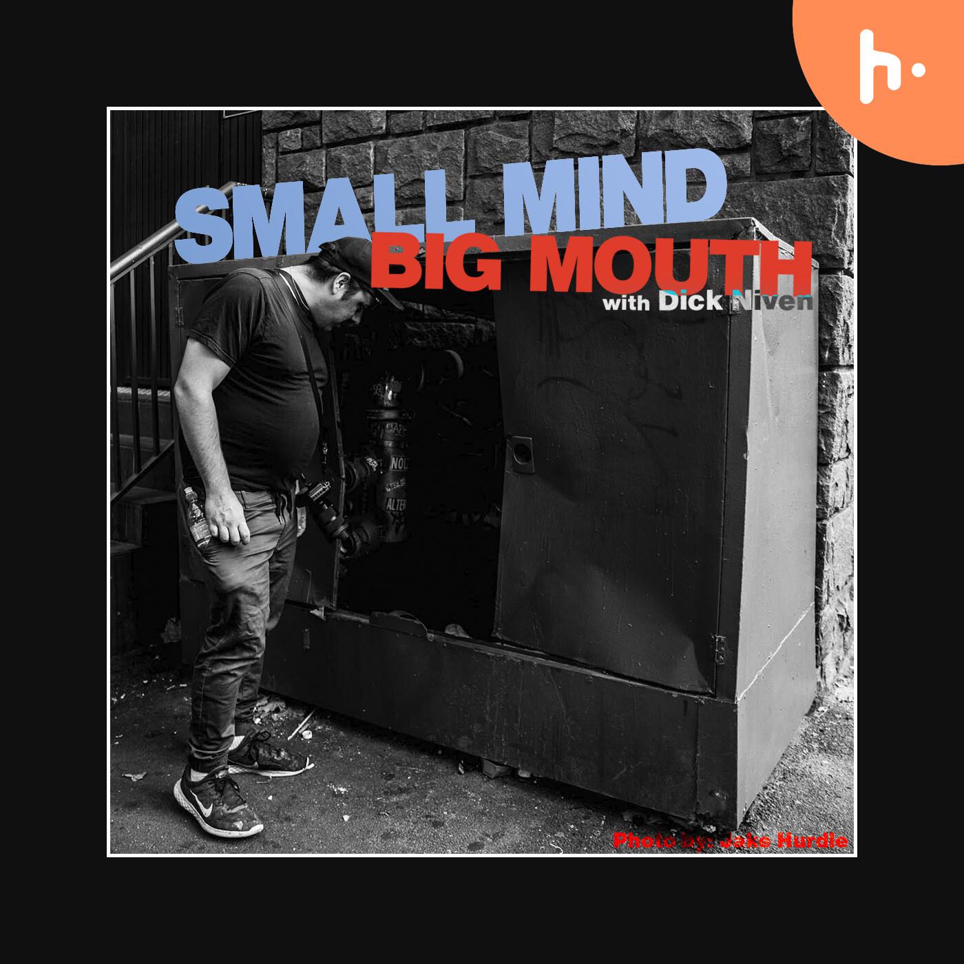 Small mind, Big mouth