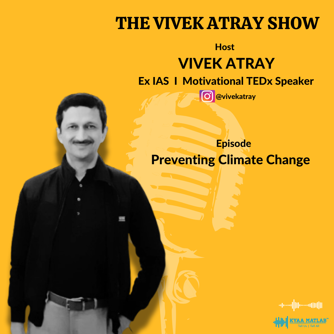 EPISODE 19 : PREVENTING CLIMATE CHANGE | THE VIVEK ATRAY SHOW episode artwork