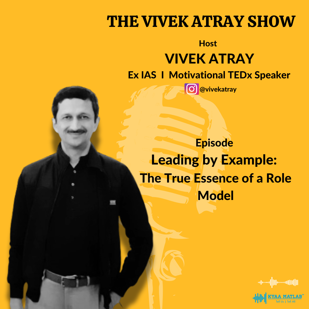 EPISODE 23: Leading by Example: The True Essence of a Role Model | THE VIVEK ATRAY SHOW | VIVEK ATRAY episode artwork