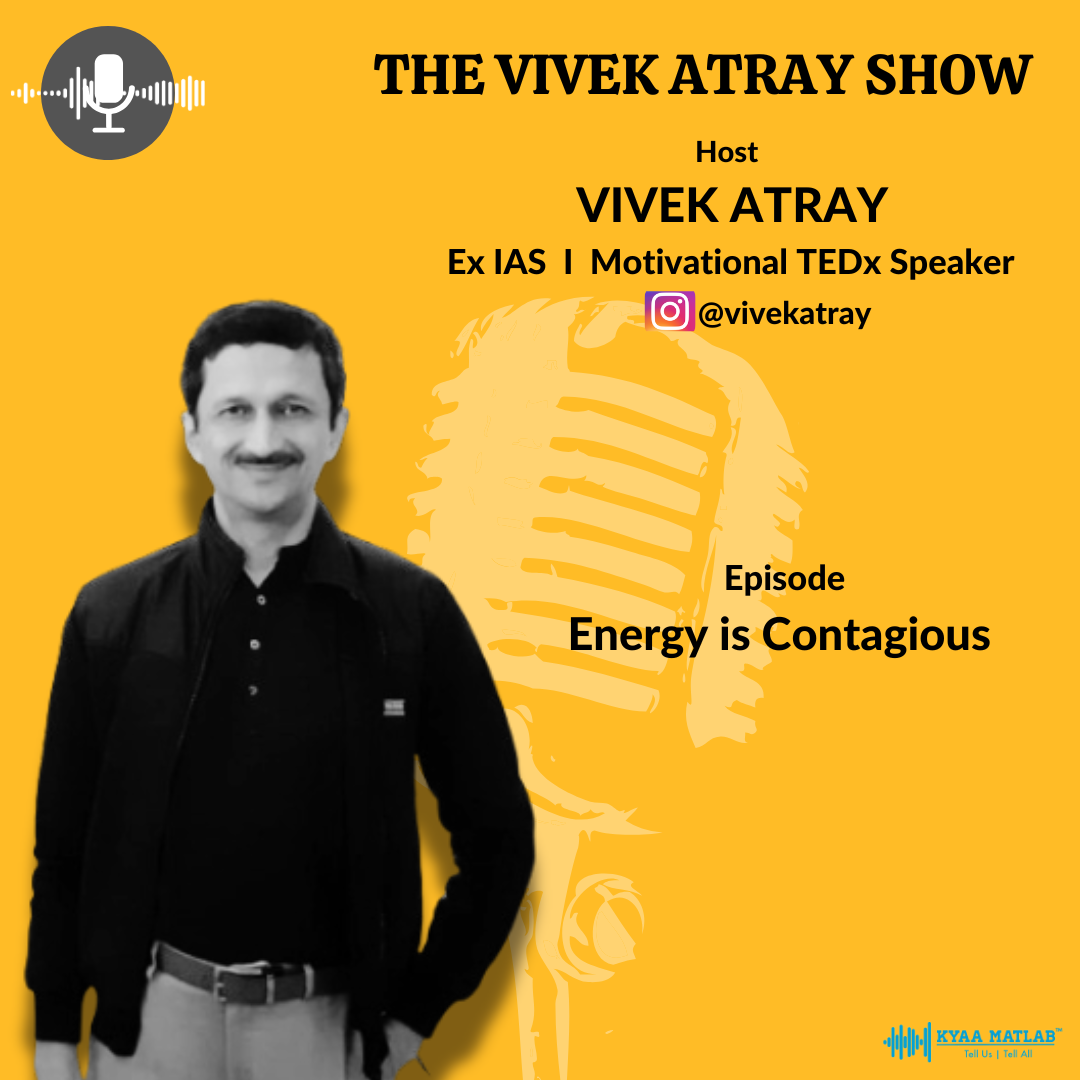 ÉPISODE 24 : ENERGY IS CONTAGIOUS | THE VIVEK ATRAY SHOW | VIVEK ATRAY episode artwork