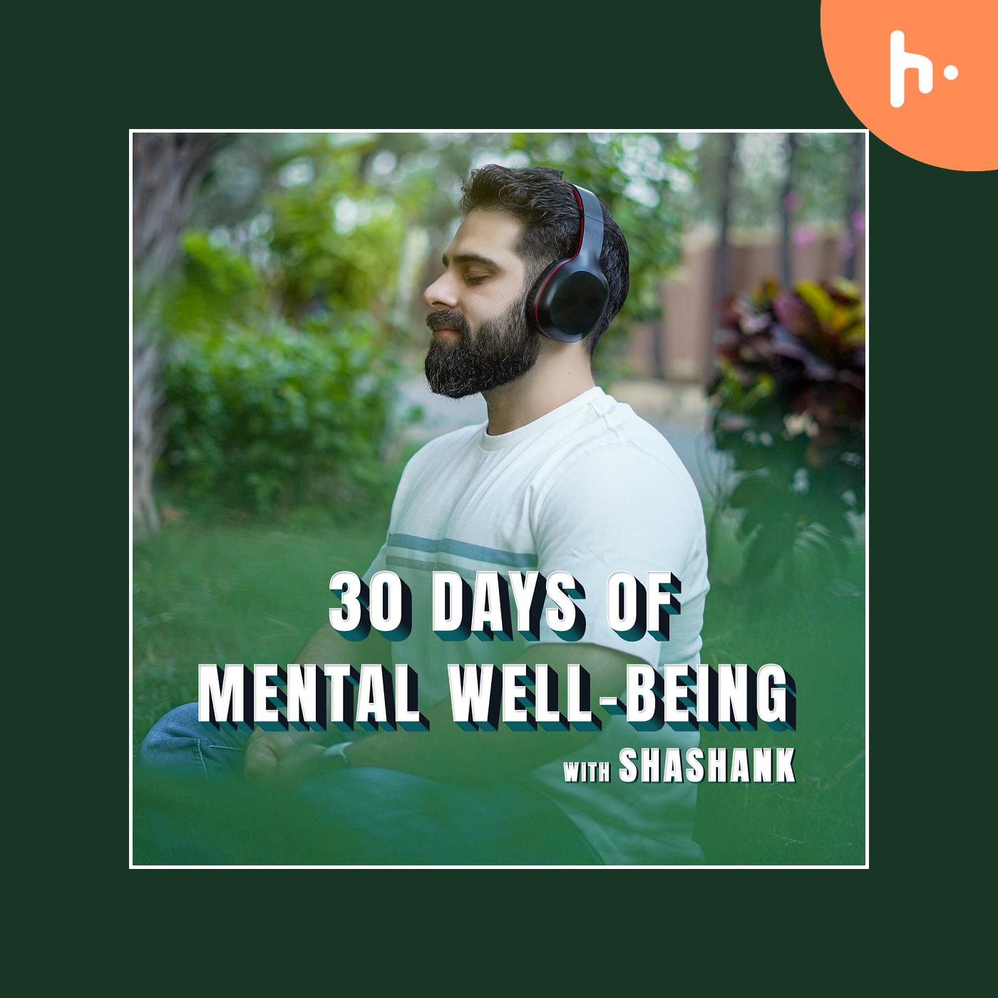 30 Days of Mental Well-being with Shashank