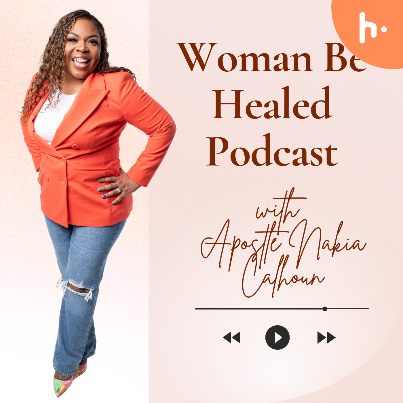 Woman Be Healed Podcast