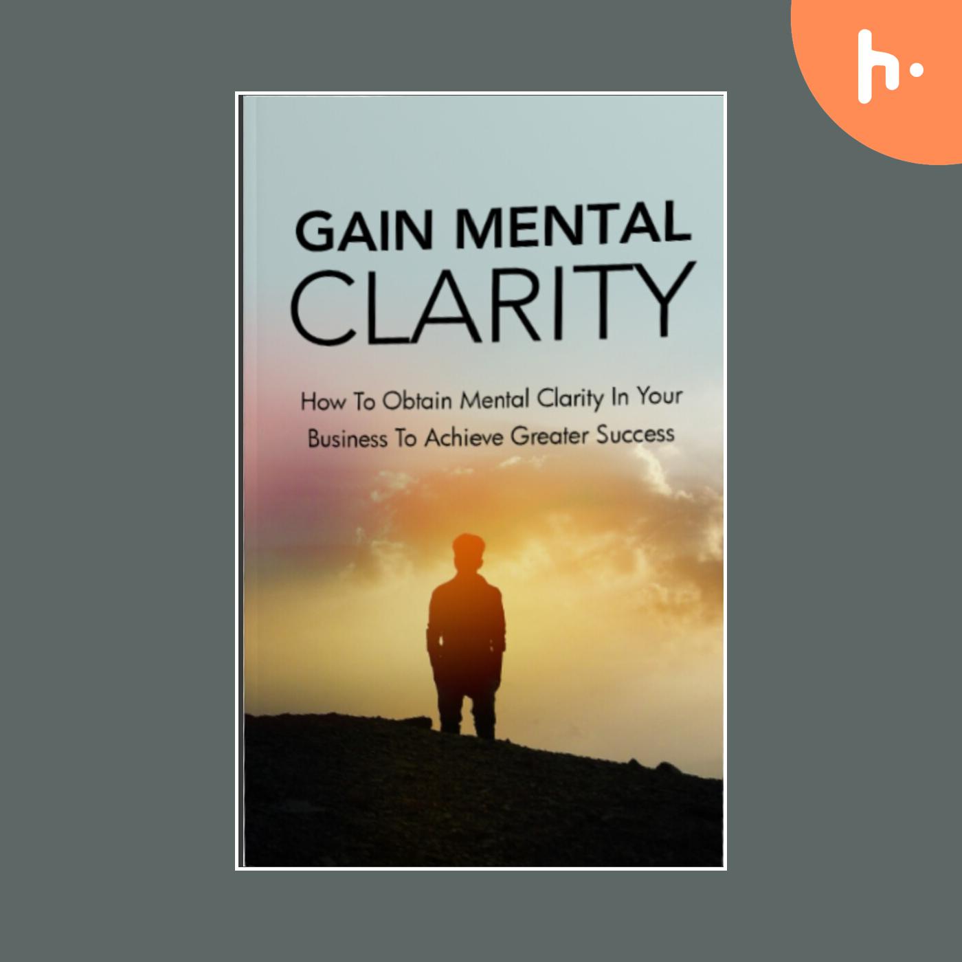 Gain mental clarity