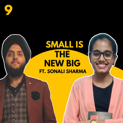 Small Is The New Big | Ft. Sonali Sharma | Episode 9 | The Mankind Show | Hinglish