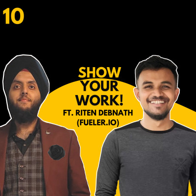 Show Your Work | Ft. Riten Debnath | Founder Fueler.io | Episode 10 | The Mankind Show | English episode artwork