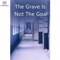The Grave Is Not The Goal