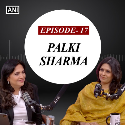 Episode 17 - Palki Sharma, Managing Editor, Network 18