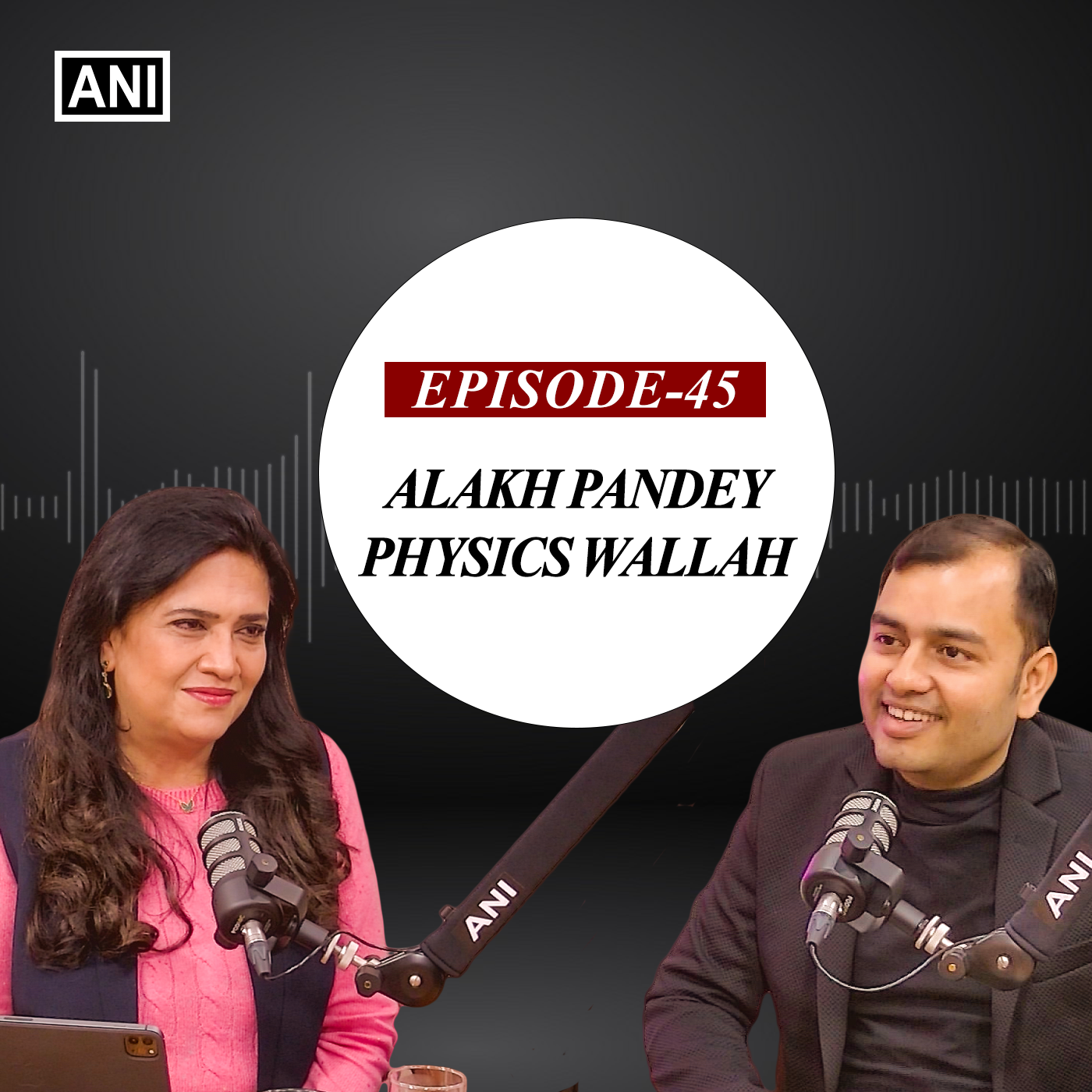 Episode 45 - Alakh Pandey - tutor to Unicorn PhysicsWallah