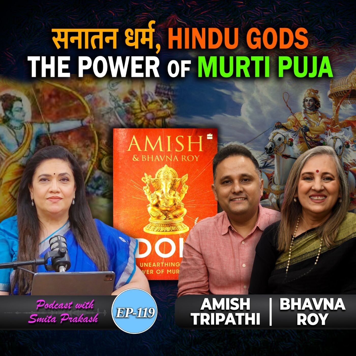 Episode 119 - Sanatana Dharma, Ramayana And Mahabharata, The Power of Murti Puja With Amish And Bhavna