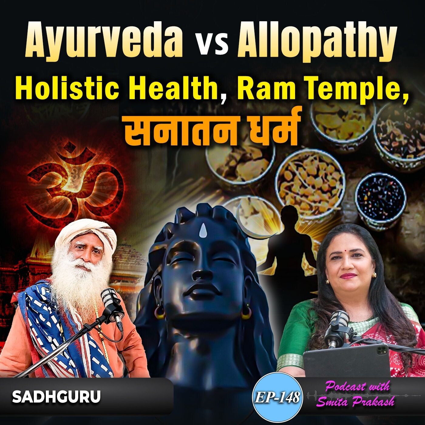 EP 148 - Ayurveda Vs Allopathy, Holistic Health, Sanatana Dharma & Ram Temple with Sadhguru