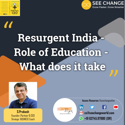 Resurgent India - Role of Education - What does it take?