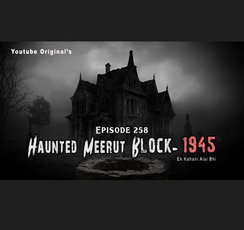 Haunted Meerut Block -1945 | Episode 258 | Ek kahani aisi bhi - Season 5 | Horror stories