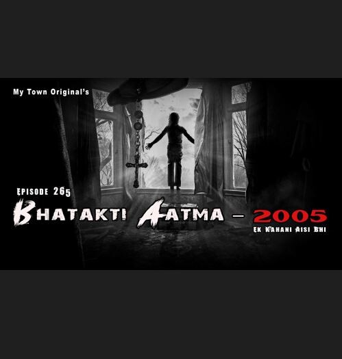 Bhatakti Aatma - 2005 | Episode 265 | Ek kahani aisi bhi - Season 5 | My Town Horror Stories