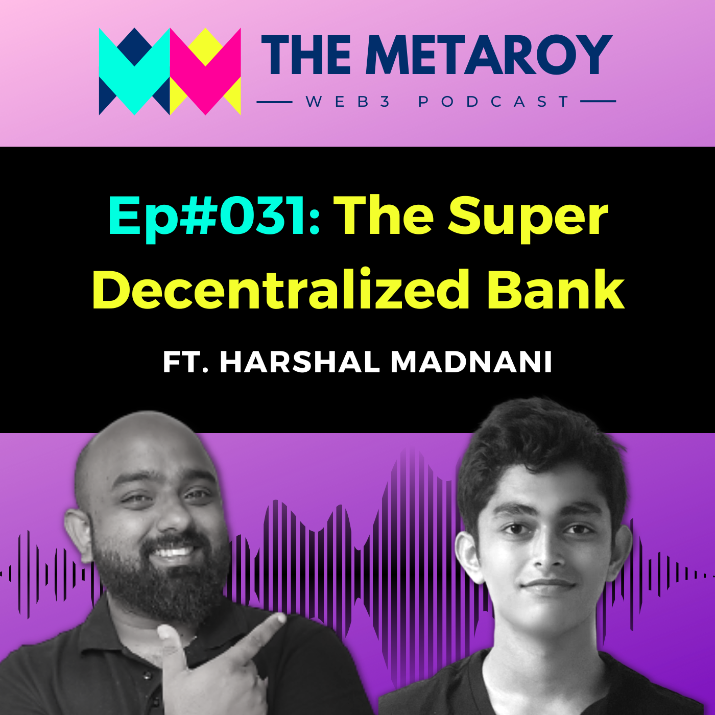Harshal Madnani: The Super Decentralized Bank | Ep #031