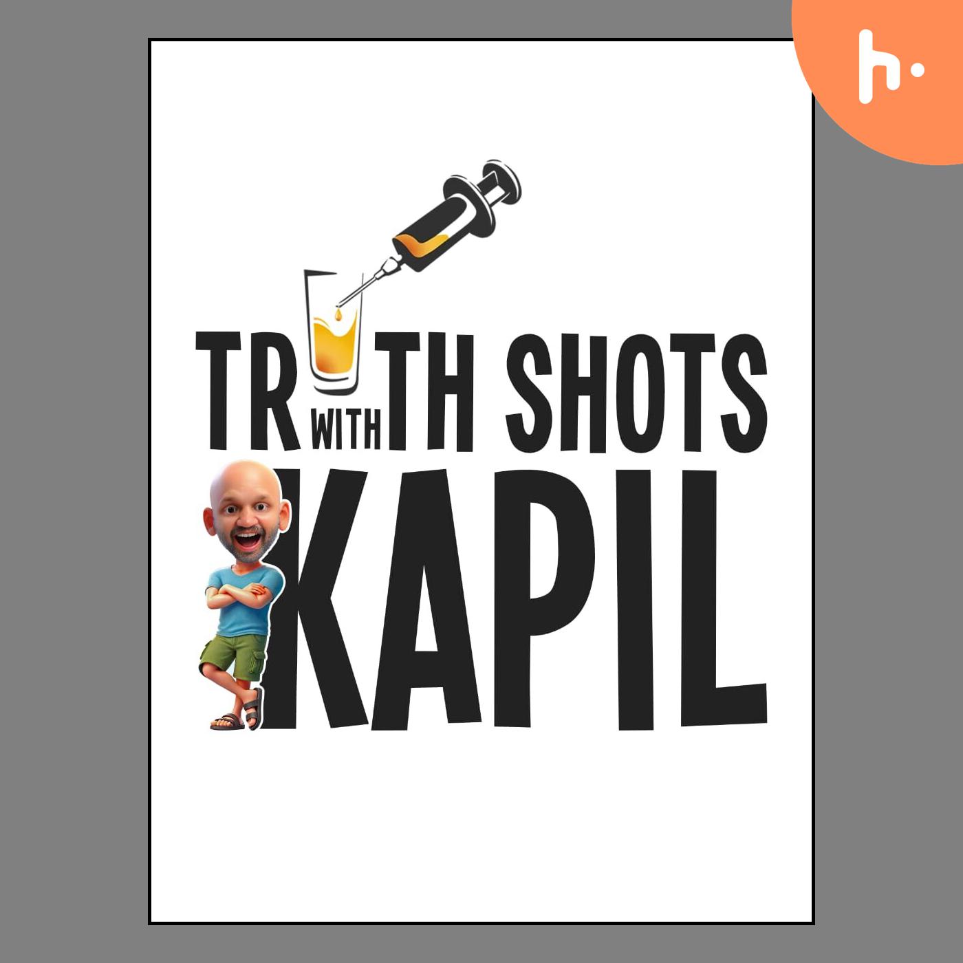 Truth Shots with Kapil