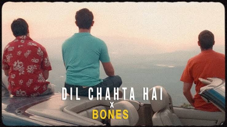 Dil Chahta hai X Bones / Remix /