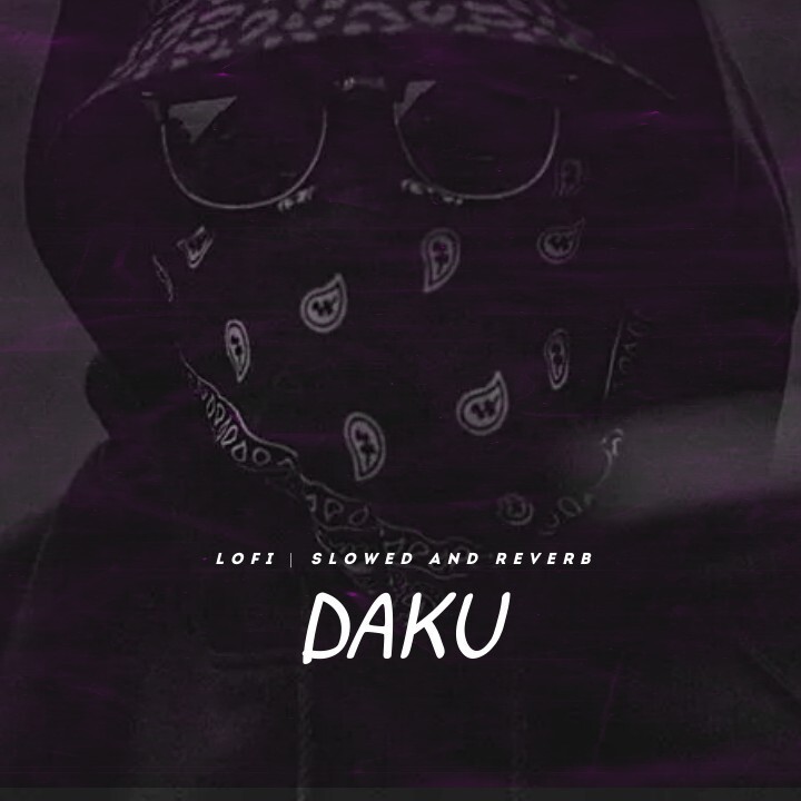 Daku - Lofi Songs || Slowed and Reverb || Trending Songs