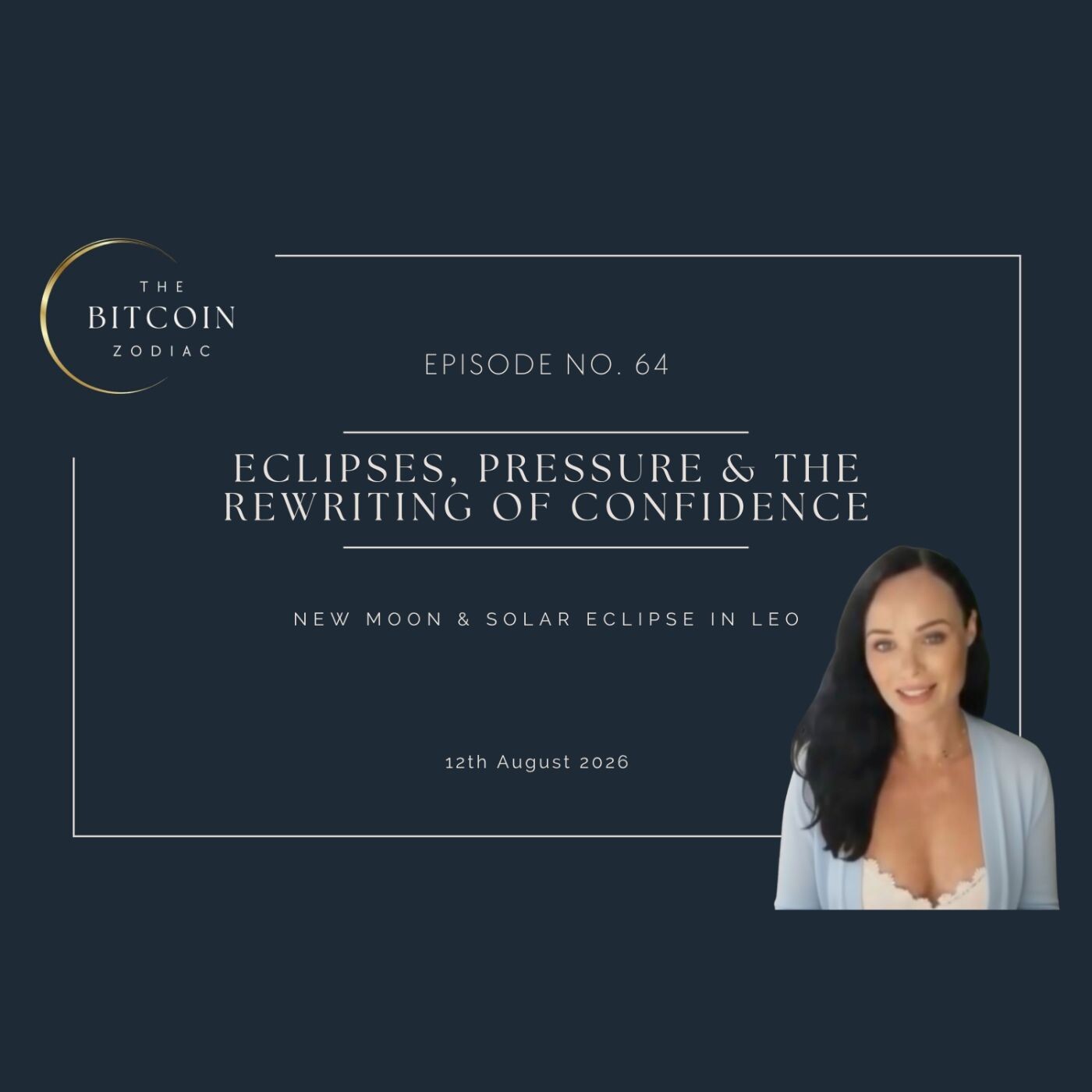 64 - Eclipses, Pressure & the Rewriting of Confidence - New Moon & Solar Eclipse in Leo episode artwork