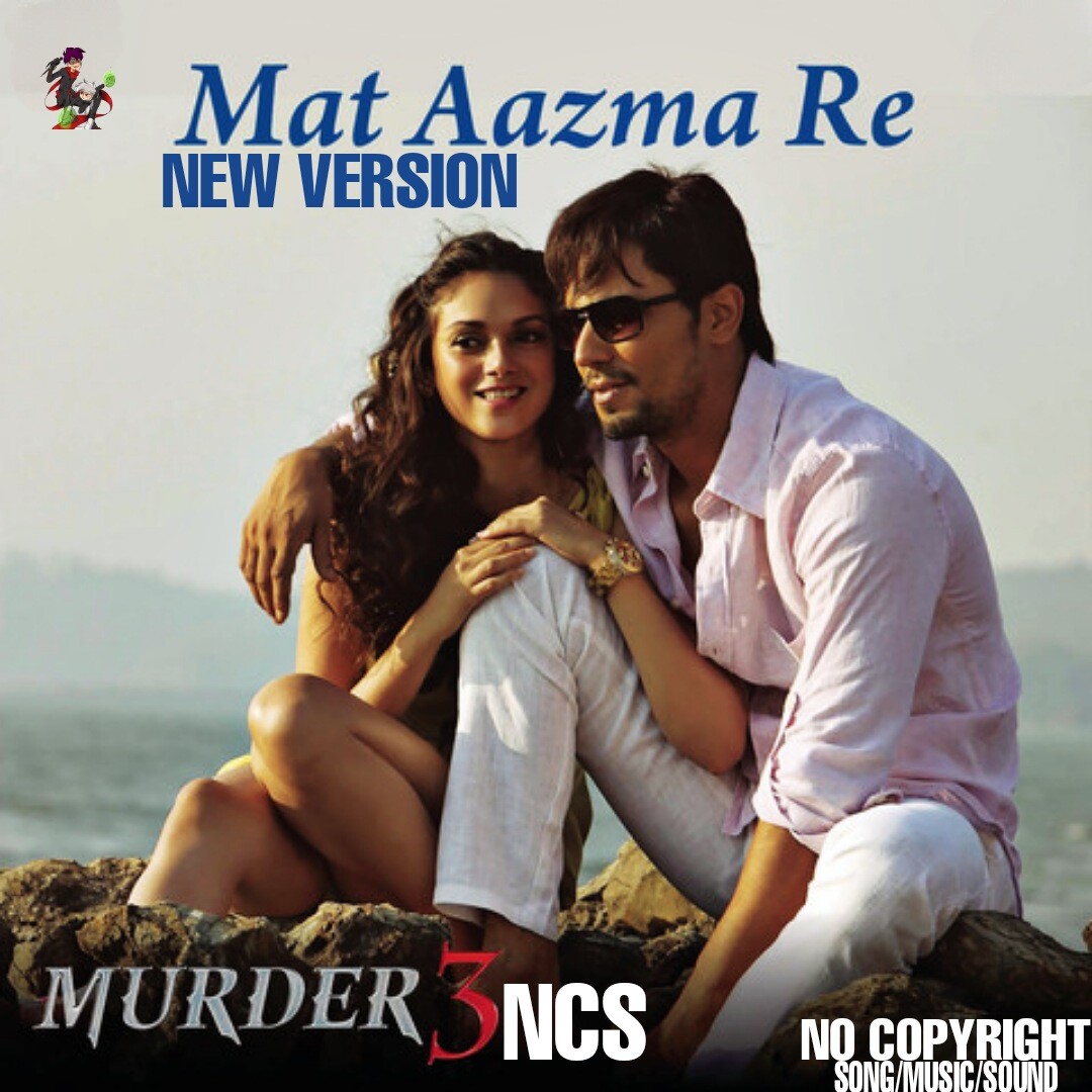 Mat aazma re New version NCS episode artwork