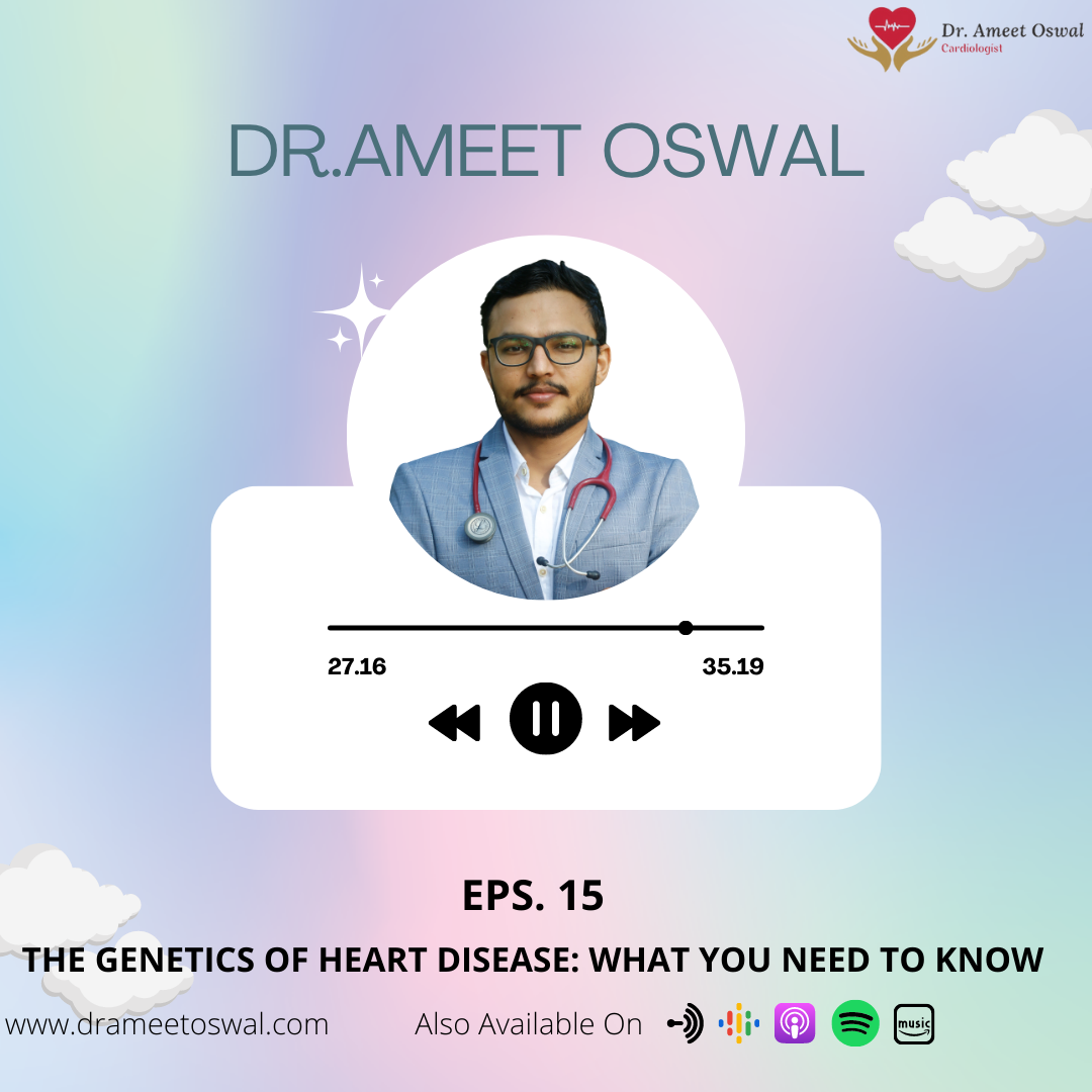 The Genetics of Heart Disease: What You Need to Know| Dr. Ameet Oswal | Cardiologist episode artwork