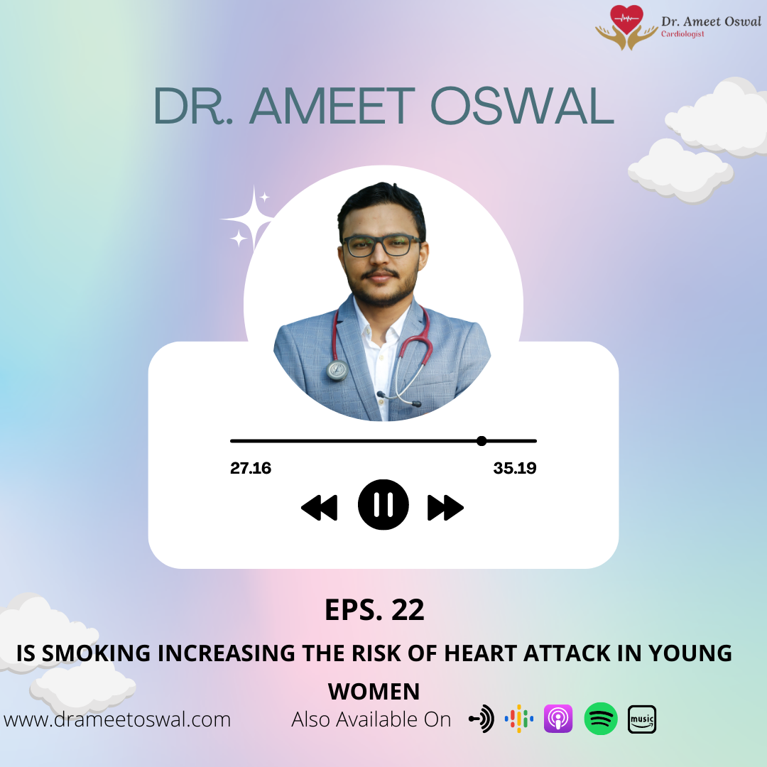 Is Smoking Increasing the Risk of Heart Attack in Young Women | Dr. Ameet Oswal | Cardiologist episode artwork
