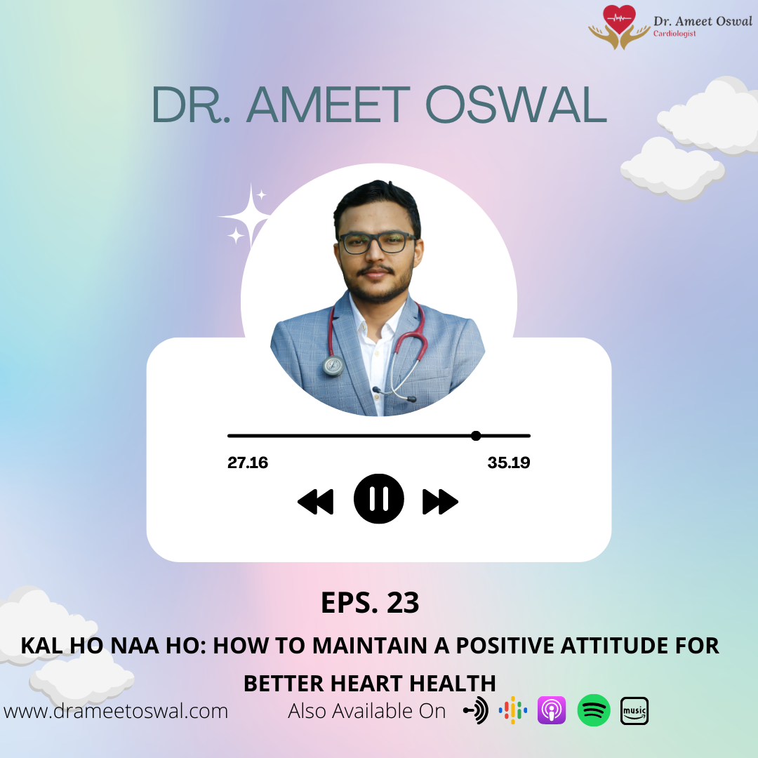 Kal Ho Naa Ho: How to Maintain a Positive Attitude for Better Heart Health | Dr. Ameet Oswal | Cardiologist episode artwork