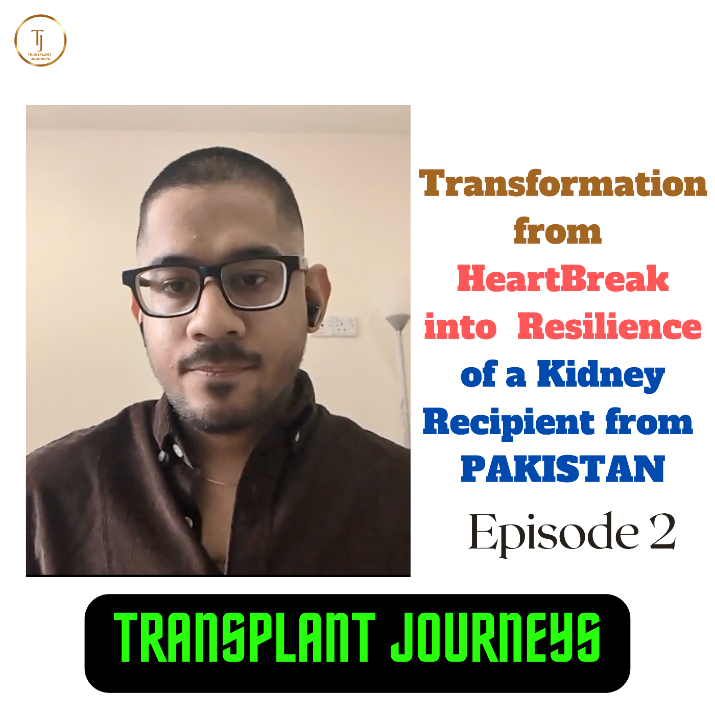 TRANSFORMATION FROM HEARTBREAK TO RESILIENCE- A KIDNET TRANSPLANT RECIPIENT FROM PAKISTAN