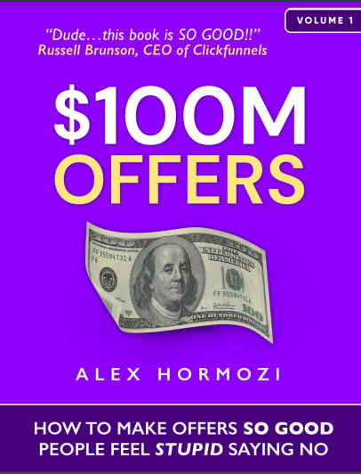 $100M Offers: How to Create Irresistible Deals Like Alex Hormozi