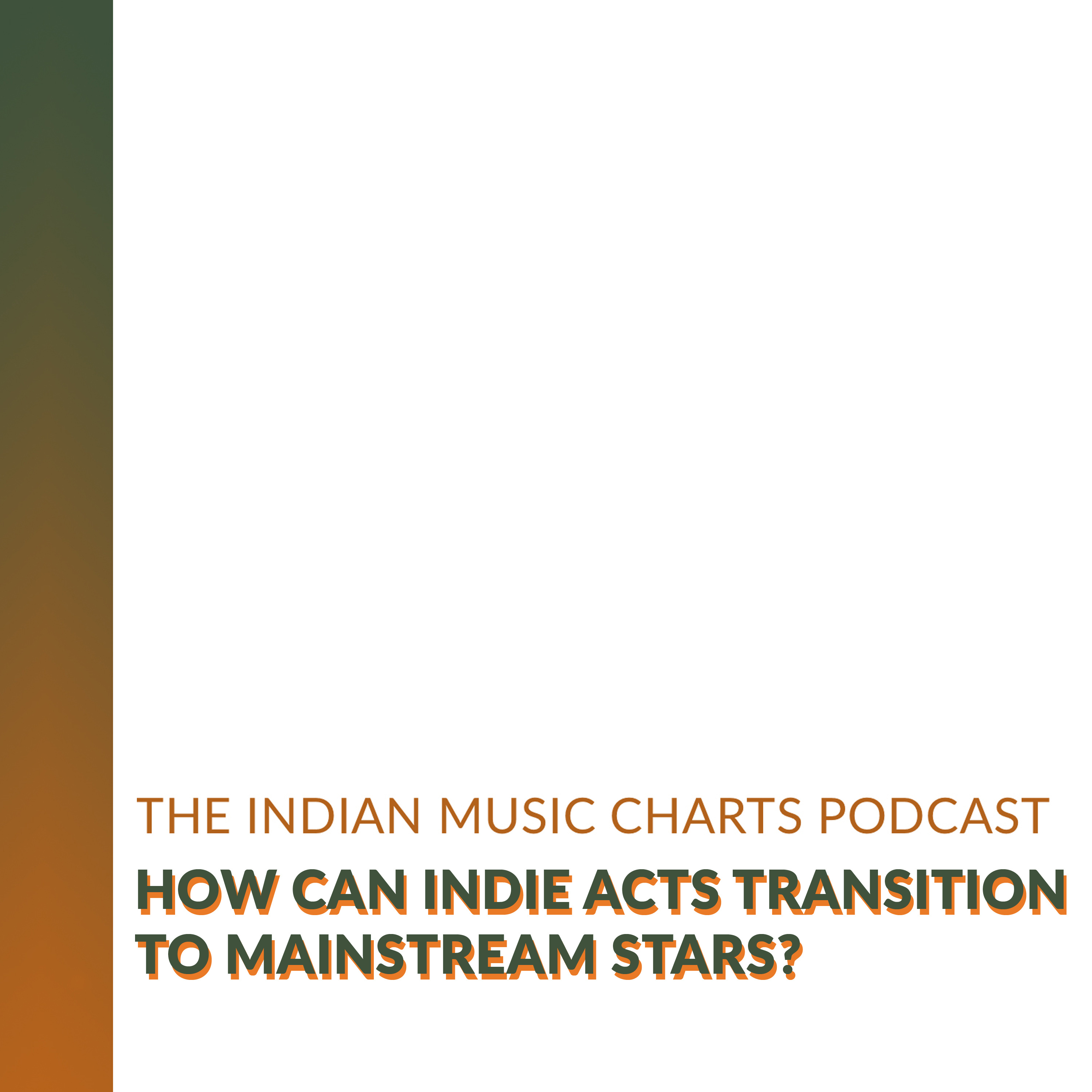 [Bonus] How can indie acts transition to mainstream stars?