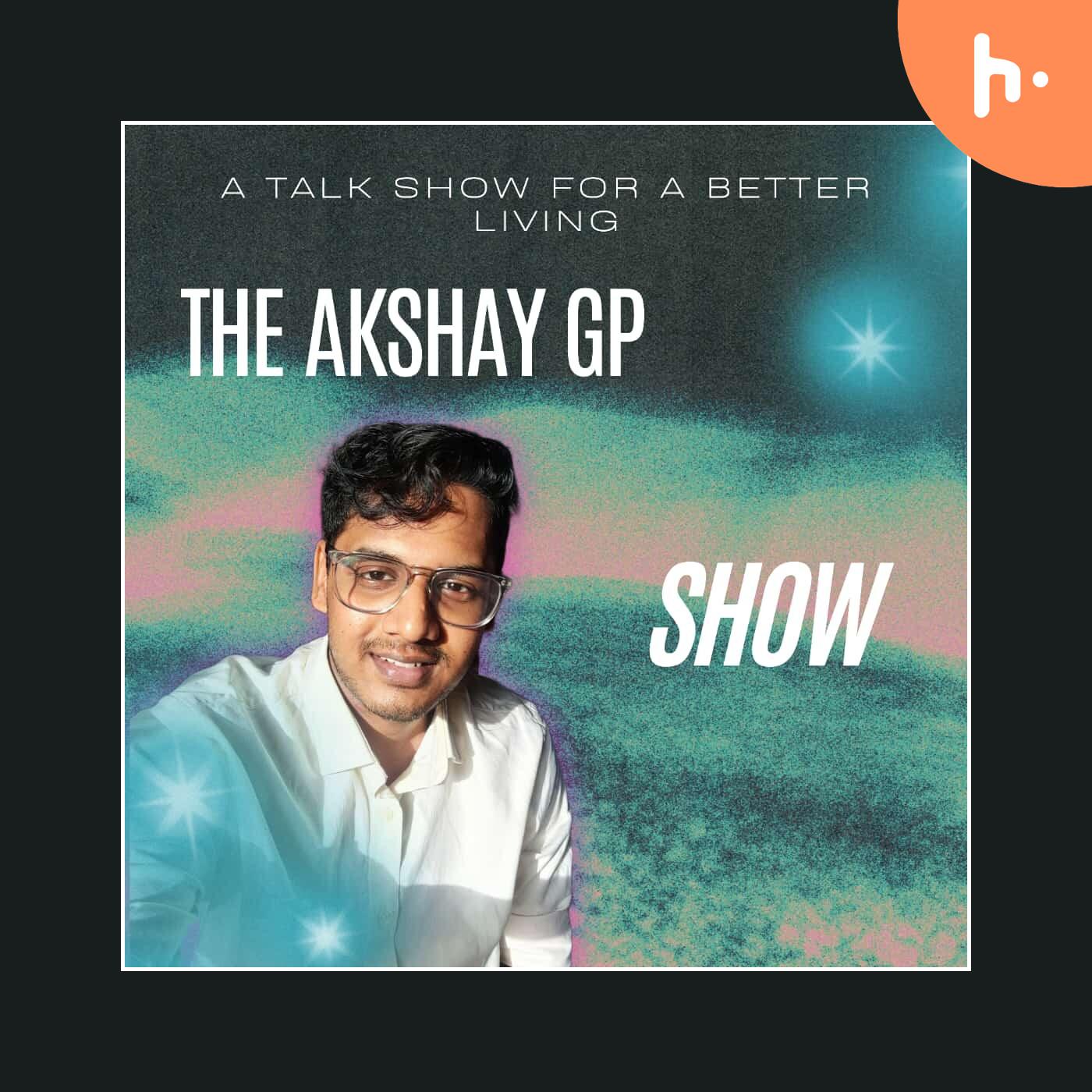 THE AKSHAY GP SHOW