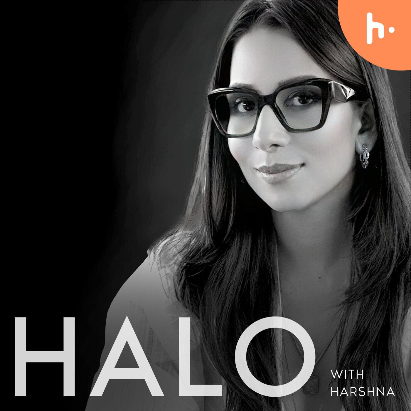 Halo Podcast with Harshna Chandolia