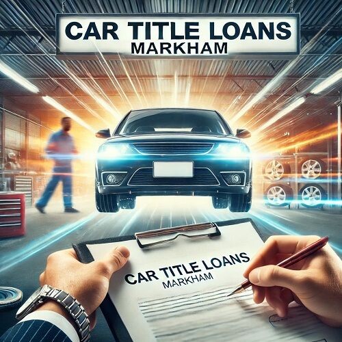 Get Fast Cash for Repairs with Car Title Loans Markham, Ontario