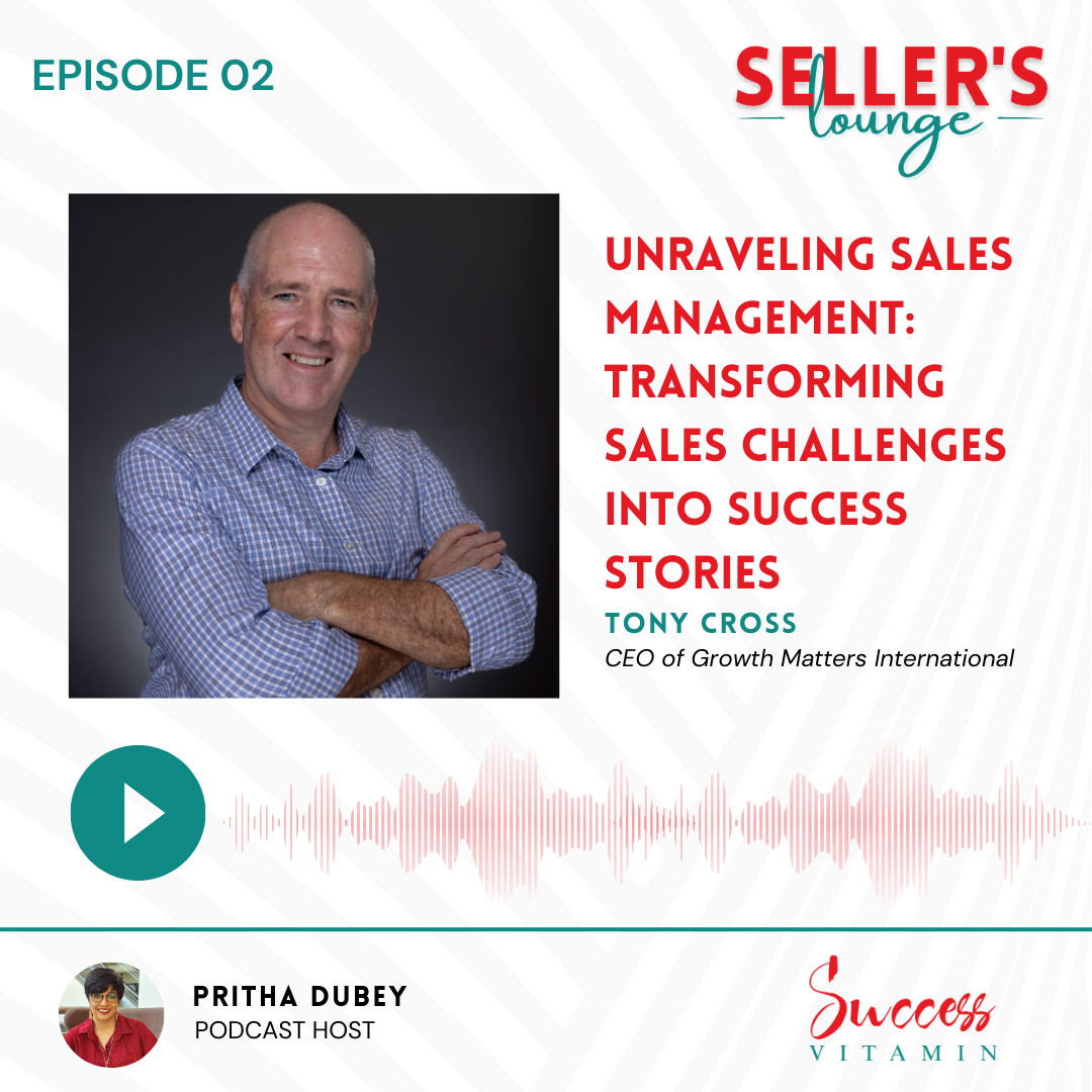 Unraveling Sales Management: Transforming Sales Challenges into Success Stories | Tony Cross episode artwork