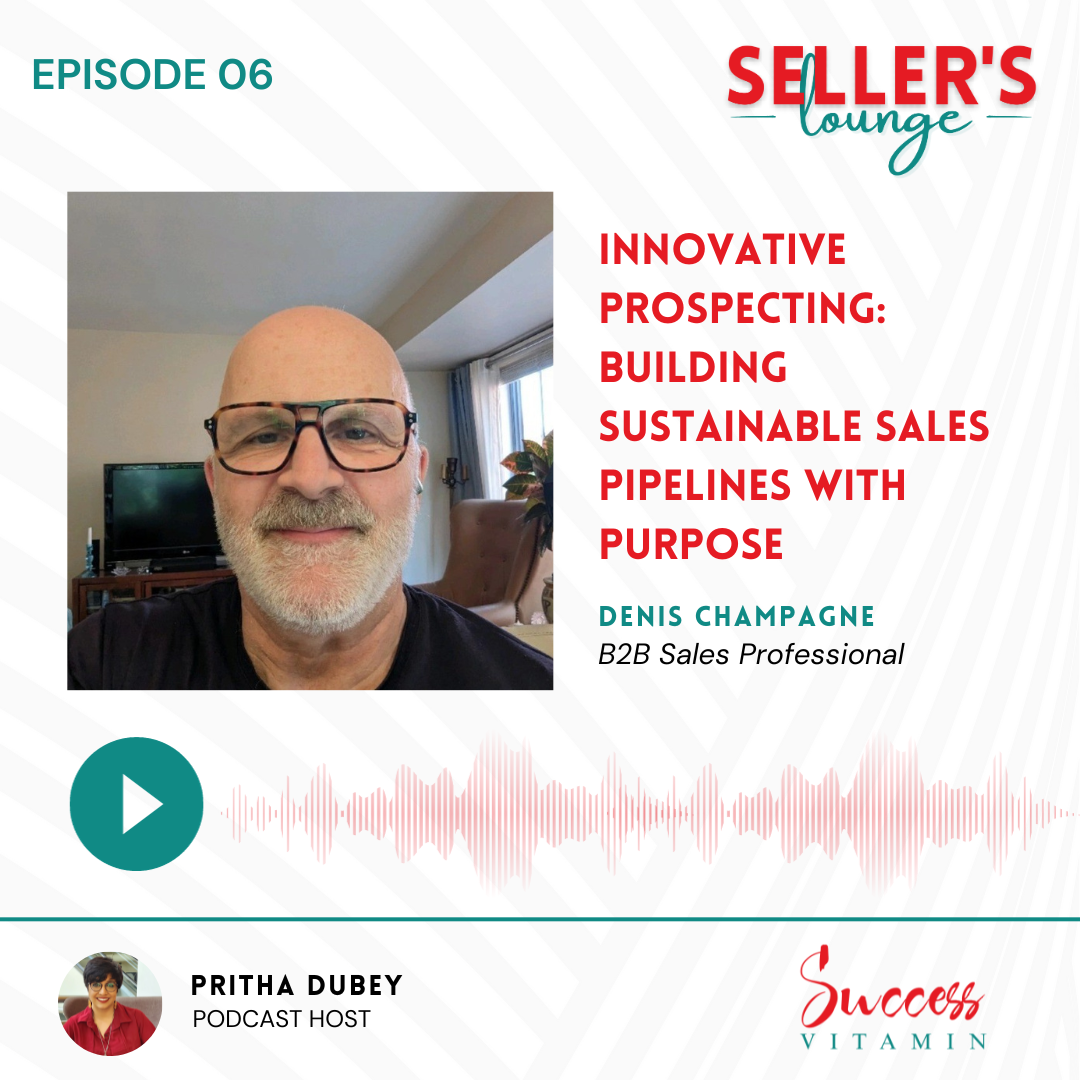 Innovative Prospecting: Building Sustainable Sales Pipelines with Purpose | Denis Champagne episode artwork
