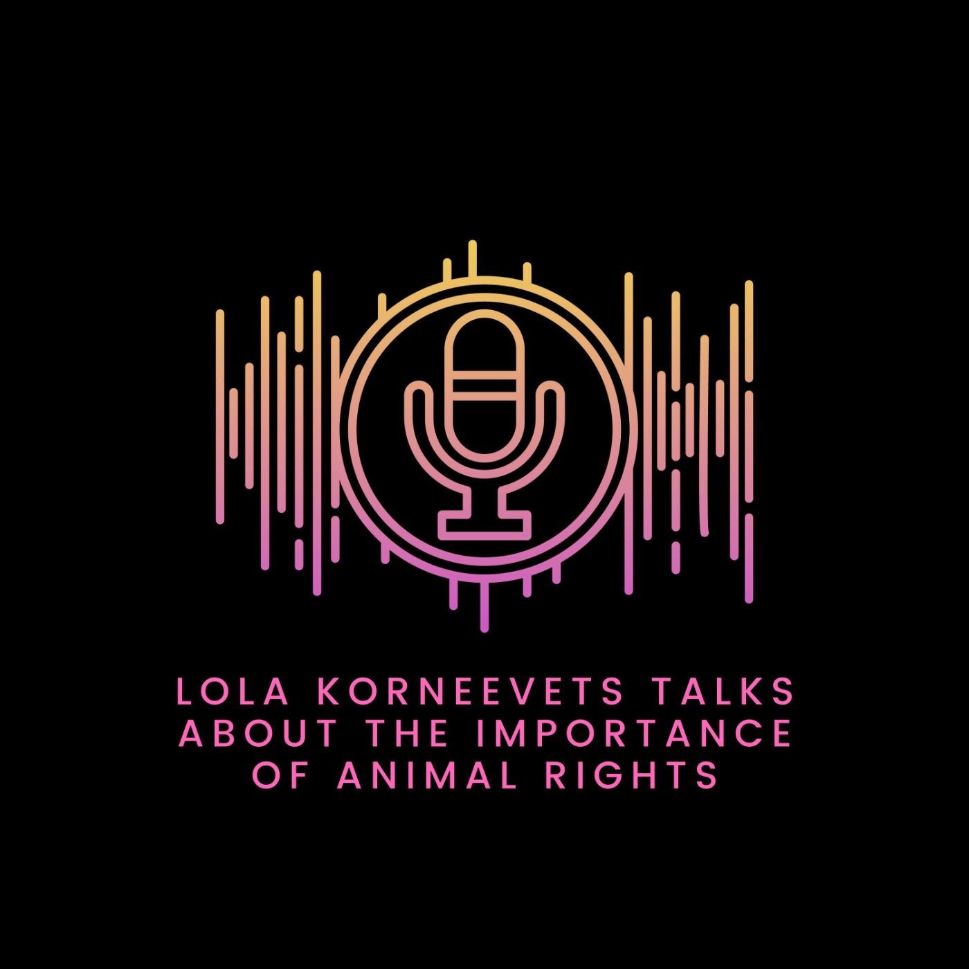 Lola Korneevets Talks About The Importance Of Animal Rights episode artwork